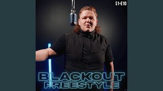 Blackout  S1E10 Freestyle [upl. by Susan]