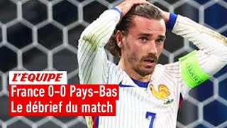 France 00 PaysBas  Le débrief dun match soporifique des Bleus Euro 2024 [upl. by Pavkovic]