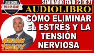 ¡CÓMO ELIMINAR EL ESTRÉS Y LA TENSIÓN NERVIOSA SEMINARIO FÉNIX 23 DE 27 [upl. by Ellatsyrc733]