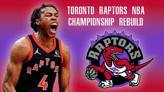 TORONTO RAPTORS NBA CHAMPIONSHIP REBUILD [upl. by Lelah386]