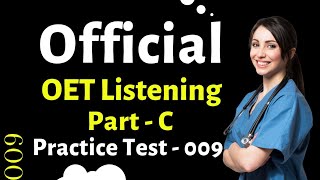 OET Listening Part C  Official Practice 009  oetlistening  OET Answers [upl. by Haral]