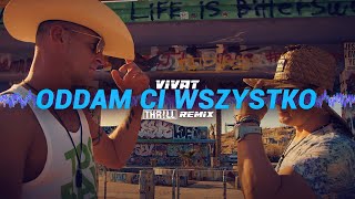 Vivat  Oddam Ci wszystko THRLL REMIX [upl. by Heidie221]