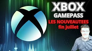 Voici les SORTIES fin JUILLET du XBOX GAME PASS [upl. by Hahn169]