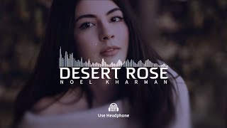 Noel Kharman  Desert Rose 8D Audio quotUse Headphone 🎧quot  Qualityᴴᴰ 1080p [upl. by Notxap]