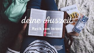 Deine Auszeit  Musik zum Lernen  Study  Mind [upl. by Vedis]