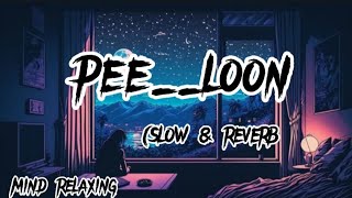 PEELOON Mind Relaxing song  Slow And Reverb Do like share and subscribe [upl. by Manbahs]