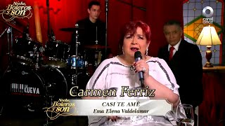 Casi Te Amé  Carmen Ferriz  Noche Boleros y Son [upl. by Millian]