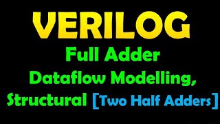 Full Adder using Verilog Data Flow and Structural modeling [upl. by Dworman]