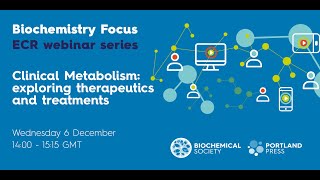 Biochemistry Focus ECR webinar series – Clinical Metabolism exploring therapeutics and treatments [upl. by Enyad]