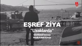 EŞREF ZİYA quotUZAKLARDAquot  Klip [upl. by Drye]