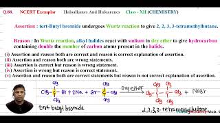 Q88 NCERT Exemplar  Assertion  tertButyl bromide undergoes Wurtz reaction to give 2 2 3 3 [upl. by Graehl894]