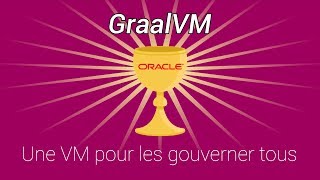 GraalVM Une VM pour les gouverner tous [upl. by Chanda439]