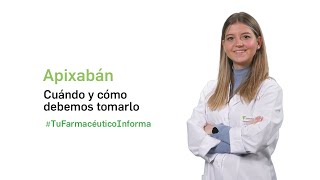 Apixabán cuándo y cómo debemos tomarlo  Tu Farmacéutico Informa [upl. by Aisela]