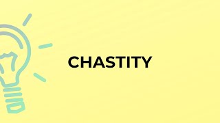 What is the meaning of the word CHASTITY [upl. by Nuyh]