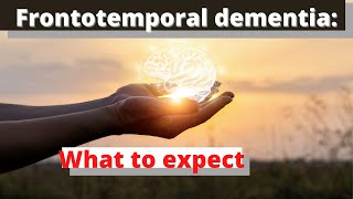 What to expect with Frontotemporal Dementia [upl. by Dianthe]