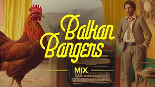 Balkan Bangers Mix 🐓🎻🎺 [upl. by Aliban436]