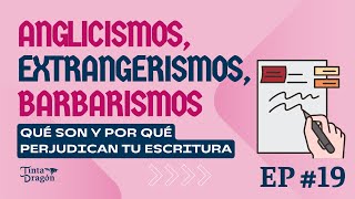 EP 19 Anglicismos extranjerismos y barbarismos  Escritura y autopublicación por Tinta Dragón [upl. by Lansing]