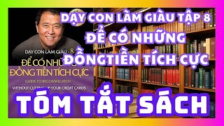 Tóm Tắt Sách Dạy Con Làm Giàu Tập 8  Để có những đồng tiền tích cực  Sách nói miễn phí [upl. by Eyahs]