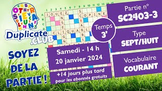 🔠🎱✅ Partie SC24033  Scrabble Duplicate  SeptHuit  3  Vocabulaire Courant  Samedi 20012024 [upl. by Ecirtnuahs971]