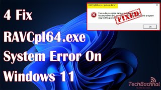 RAVCpl64exe System Error In Windows 11  4 Fix How To [upl. by Beichner655]