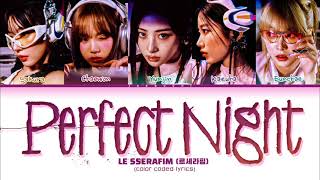 LE SSERAFIM 르세라핌 Perfect Night Color Coded Lyrics [upl. by Deva]