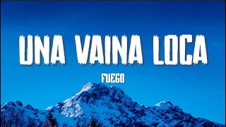 Fuego  Una Vaina Loca LetraLyrics [upl. by Alexandr]