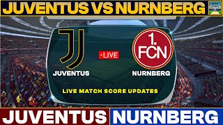 Juventus Vs Nurnberg Live Match Today  JUV Vs NUR Live Friendly Football Match 2024 [upl. by Terej]