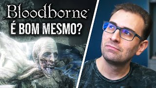 O Que Achei Da Minha NOVA EXPERIÊNCIA Zerando BLOODBORNE [upl. by Jun]