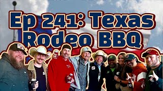 Ep 241 Texas Rodeo BBQ [upl. by Swanhildas374]