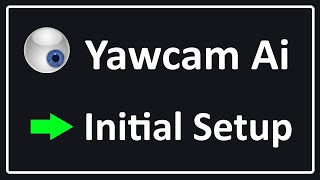 Yawcam Ai  Initial Setup [upl. by Lorinda]