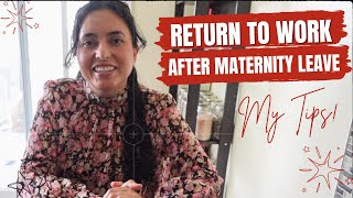 Return to Work after Maternity Leave Tips amp Insights  Going Back to Work  Tips for Working Moms [upl. by Eolc]