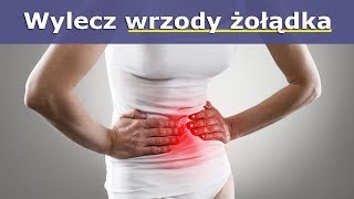 Wylecz wrzody żołądka bez leków  skutecznie [upl. by Sagerman101]