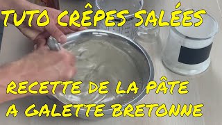 TUTO CRÊPES SALÉES  LA RECETTE DE LA PÂTE A GALETTES BRETONNES FARINE DE SARRASIN [upl. by Erdda890]