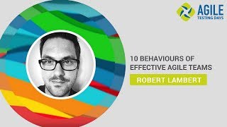 Rob Lambert 10 Behaviours of Effective Agile Teams [upl. by Odicalp]