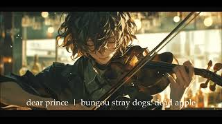 dear prince  bungou stray dogs dead apple🍎 文豪ストレイドッグス  伊集加代  dazai osamu  JAZZ VIOLIN [upl. by Nolyarg151]