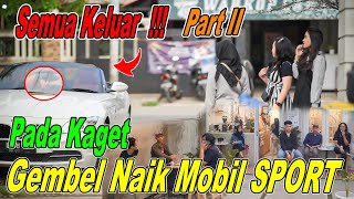 PART II  Semua Keluar Karena Gembel Naik Mobil SPORT Pada Kaget [upl. by Luwana214]