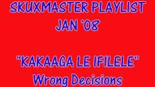 Kakaaga Le Ifilele  Wrong Decisions [upl. by Jarib]