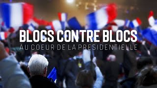 Blocs contre blocs  au cœur de la présidentielle [upl. by Ingalls]