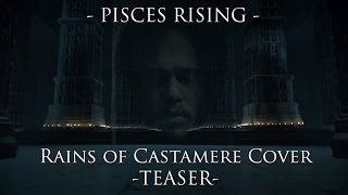 EPIC Game of Thrones Rains of Castamere Cover Teaser  PiscesRising [upl. by Ahsinroc]