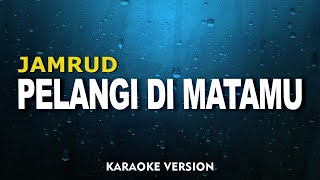 Jamrud  Pelangi Di Matamu Karaoke Version [upl. by Acul]