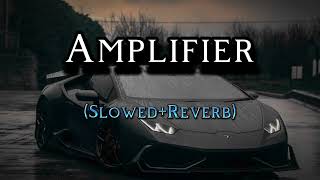 Amplifier Song Lofi Amplifier Slowed Reverb Song Amplifier Slowed And Reverb song lyrics Imran Khan [upl. by Robison]