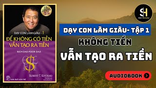 DẠY CON LÀM GIÀU TẬP 1 Để Không Có Tiền Vẫn Tạo Ra Tiền Tóm Tắt Sách [upl. by Lucrece]