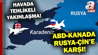 Havada tehlikeli yakınlaşma ABDKanada jetlerinden RusÇin uçaklarına önleme  A Haber [upl. by Aneerehs287]