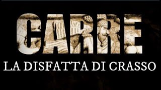 La battaglia di Carre La disfatta di Crasso contro i Parti [upl. by Carlyle]