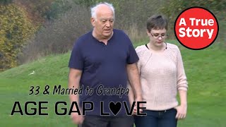 33 amp Married to Grandpa Age Gap Love  A True Story [upl. by Blondell]