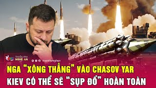 Cập nhật chiến sự Ukraine Nga “xông thẳng” vào Chasov Yar Kiev có thể sẽ “sụp đổ” hoàn toàn [upl. by Aicenod]