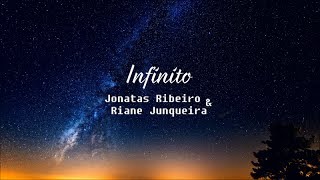 Infinito  Jonatas Ribeiro e Riane Junqueira [upl. by Turtle293]