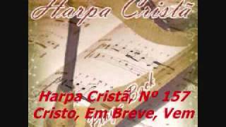 Harpa Cristã Nº 157 Cristo Em Breve Vem [upl. by Ariaet]