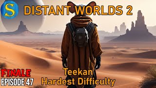 Distant Worlds 2  Teekan  Episode 47 Finale [upl. by Araik]