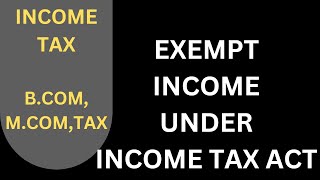 Exempt Income under Income tax  Income tax [upl. by Reffineg]